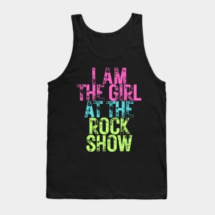 I Am The Girl At The Rock Show Tank Top